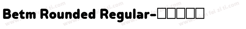 Betm Rounded Regular字体转换